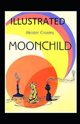 Moonchild Illustrated by Aleister Crowley