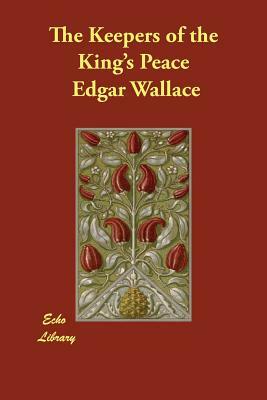 The Keepers of the King's Peace by Edgar Wallace