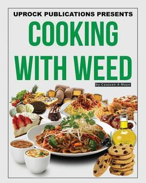 Cooking With Weed by Caujuan Akim Mayo