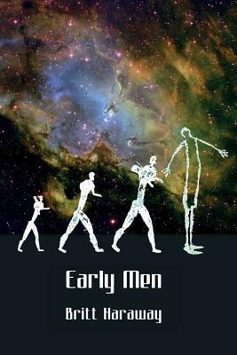 Early Men by Britt Haraway