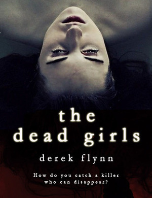 The Dead Girls by Derek Flynn