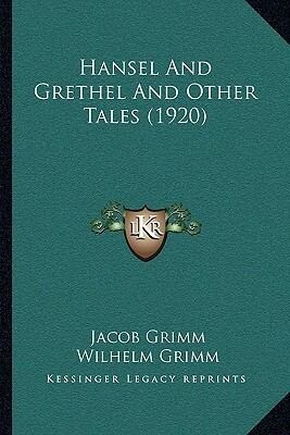 Hansel and Grethel and Other Tales (1920) by Jacob Grimm, Arthur Rackham, Wilhelm Grimm