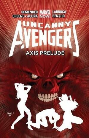 Uncanny Avengers, Vol. 5: AXIS Prelude by Rick Remender, Cullen Bunn