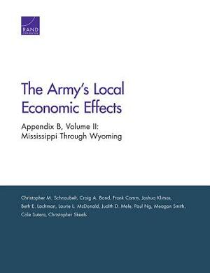 The Army's Local Economic Effects: Appendix B: Mississippi Through Wyoming by Christopher M. Schnaubelt, Craig A. Bond, Frank Camm