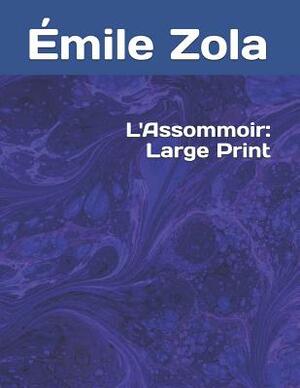 L'Assommoir: Large Print by Émile Zola