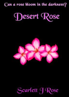 Desert Rose by Scarlett J. Rose