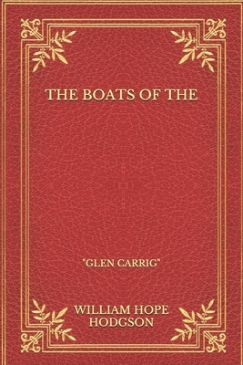 The Boats of the: "Glen Carrig" by William Hope Hodgson