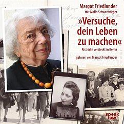 "Versuche, dein Leben zu machen": Als Jüdin versteckt in Berlin by Margot Friedländer