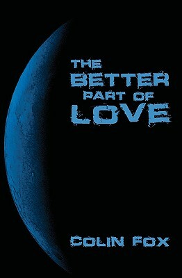 The Better Part Of Love: A Collection Of Short Stories by Colin Fox