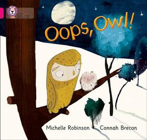 Oops, Owl! by Connah Brecon, Nancy Robinson Flannery, Michelle Robinson