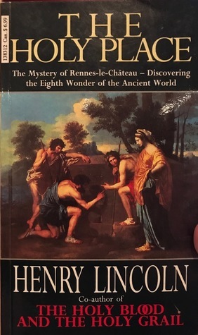 The Holy Place: Mystery of Rennes-le-Chateau-Discovering the Eighth Wonder of the Ancient World by Henry Lincoln