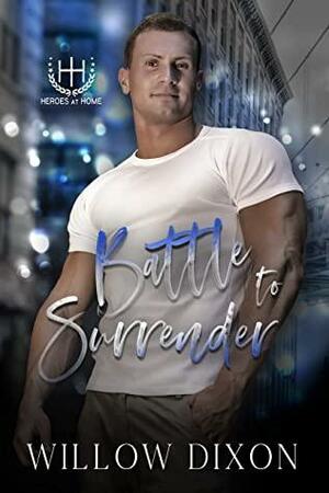 Battle to Surrender by Willow Dixon