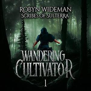 Wandering Cultivator of the Broken Empire, Book 1 by Robyn Wideman, Robyn Wideman