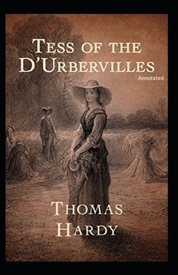 Tess of the d'Urbervilles (Annotated) by Thomas Hardy