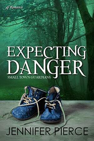 Expecting Danger (Small Town Guardians Book 2) by Jennifer Pierce