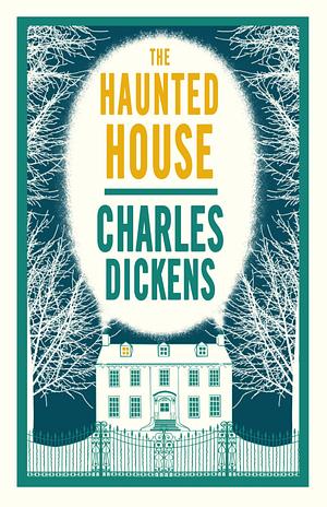 The Haunted House by Charles Dickens