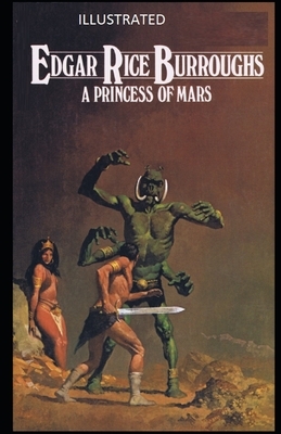 A Princess of Mars Illustrated by Edgar Rice Burroughs