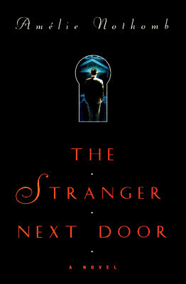 The Stranger Next Door by Amélie Nothomb, Carol Volk
