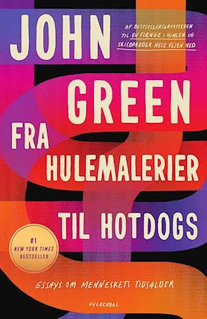 Fra hulemalerier til hotdogs - essays om menneskets tidsalder by John Green