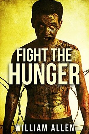 Fight the Hunger: A Hunger Driven Novel by William Allen