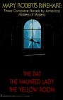 Three Complete Novels by America's Mistress of Mystery: The Bat / The Haunted Lady / The Yellow Room by Mary Roberts Rinehart