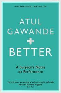 Better: A Surgeon's Notes on Performance by Atul Gawande