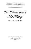 The Extraordinary Mr. Wilkes: His Life and Times by Louis Kronenberger