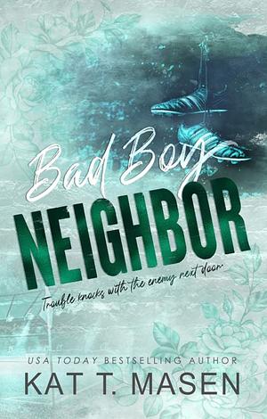 Bad Boy Neighbor by Kat T. Masen