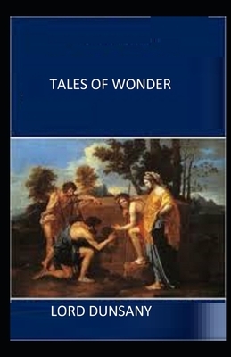 Tales of Wonder Illustrated by Lord Dunsany