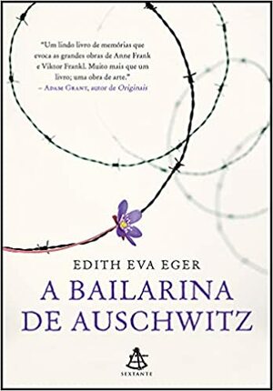 A Bailarina de Auschwitz by Edith Eva Eger