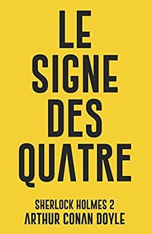 Le signe des quatre: Sherlock Holmes 2 by Arthur Conan Doyle