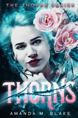Thorns (The Thorns Series 1) by Amanda M. Blake