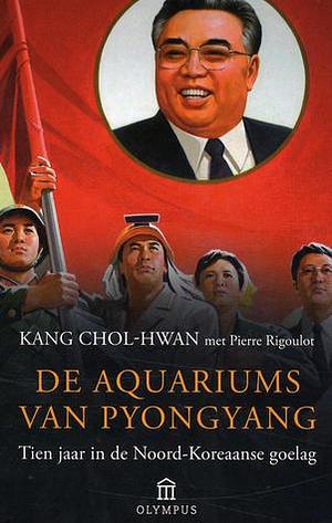 De Aquariums van Pyongyang: tien jaar in de Noord-Koreaanse goelag by Ukyung Song, Pierre Rigoulot, Kang Chol-Hwan, Kang Chol-Hwan