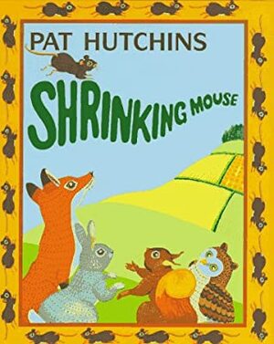 Shrinking Mouse by Pat Hutchins