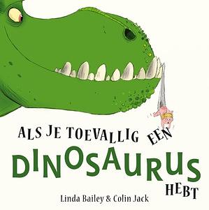 Als je toevallig een dinosaurus hebt by Linda Bailey, Colin Jack