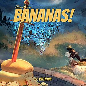 This Plot is Bananas! by J.P. Valentine