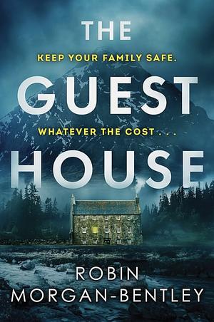 The Guest House: A Novel by Robin Morgan-Bentley, Robin Morgan-Bentley