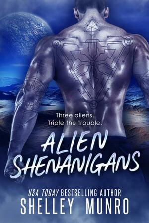 Alien Shenanigans by Shelley Munro