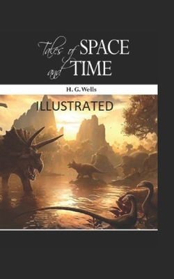 Tales of Space and Time Illustrated by H.G. Wells