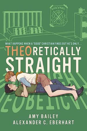 THEOretically Straight by Alexander C. Eberhart, Amy Bailey