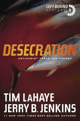 Desecration: Antichrist Takes the Throne by Tim LaHaye, Jerry B. Jenkins