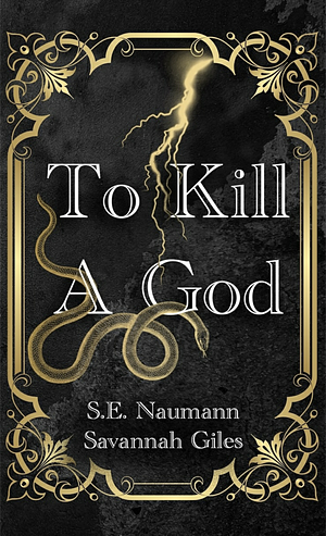 To Kill a God by S.E. Neumann, Savannah Giles