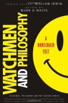 Watchmen and Philosophy: A Rorschach Test by William Irwin, Mark D. White