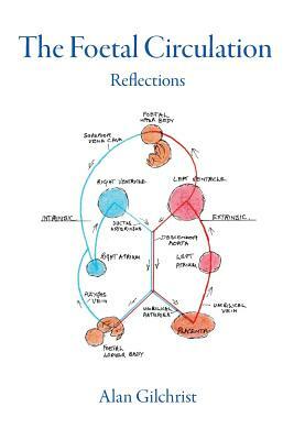 The Foetal Circulation by Alan Gilchrist