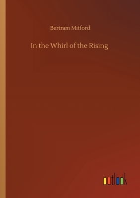 In the Whirl of the Rising by Bertram Mitford