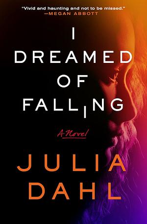 I Dreamed of Falling by Julia Dahl