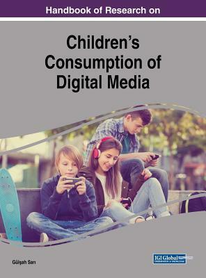 Handbook of Research on Children's Consumption of Digital Media by 