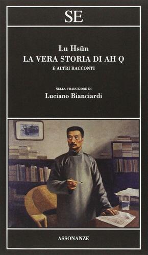 La vera storia di Ah Q e altri racconti by Lu Xun