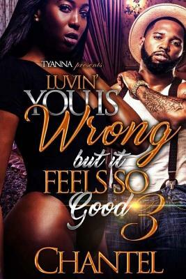 Luvin' You Is Wrong But It Feels So Good 3 by Chantel