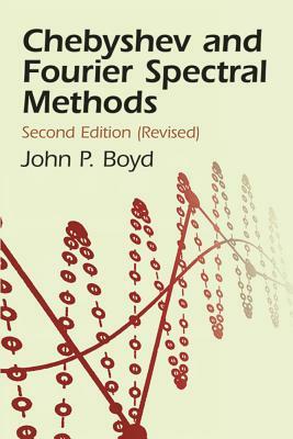 Chebyshev and Fourier Spectral Methods by J. P. Boyd, John Philip Boyd